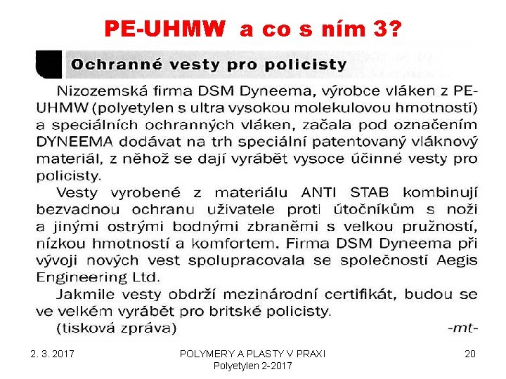 PE-UHMW a co s ním 3? 2. 3. 2017 POLYMERY A PLASTY V PRAXI PE-UHMW a co s ním 3? 2. 3. 2017 POLYMERY A PLASTY V PRAXI