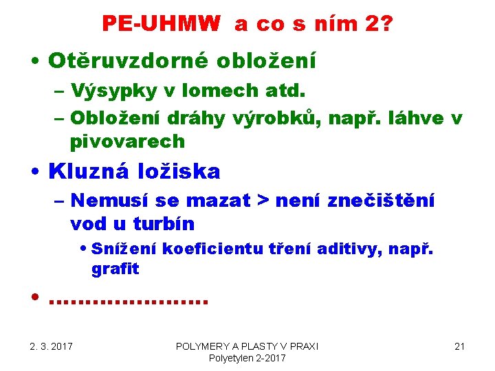 PE-UHMW a co s ním 2? • Otěruvzdorné obložení – Výsypky v lomech atd. PE-UHMW a co s ním 2? • Otěruvzdorné obložení – Výsypky v lomech atd.
