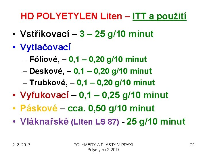 HD POLYETYLEN Liten – ITT a použití • Vstřikovací – 3 – 25 g/10 HD POLYETYLEN Liten – ITT a použití • Vstřikovací – 3 – 25 g/10