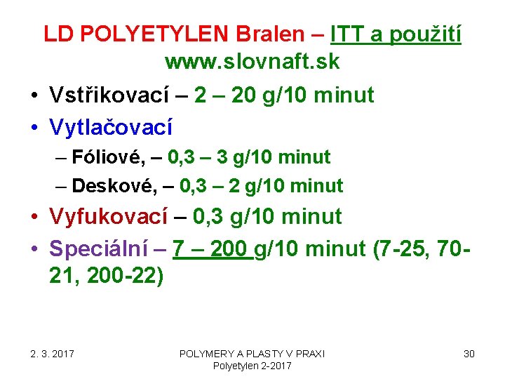 LD POLYETYLEN Bralen – ITT a použití www. slovnaft. sk • Vstřikovací – 20 LD POLYETYLEN Bralen – ITT a použití www. slovnaft. sk • Vstřikovací – 20