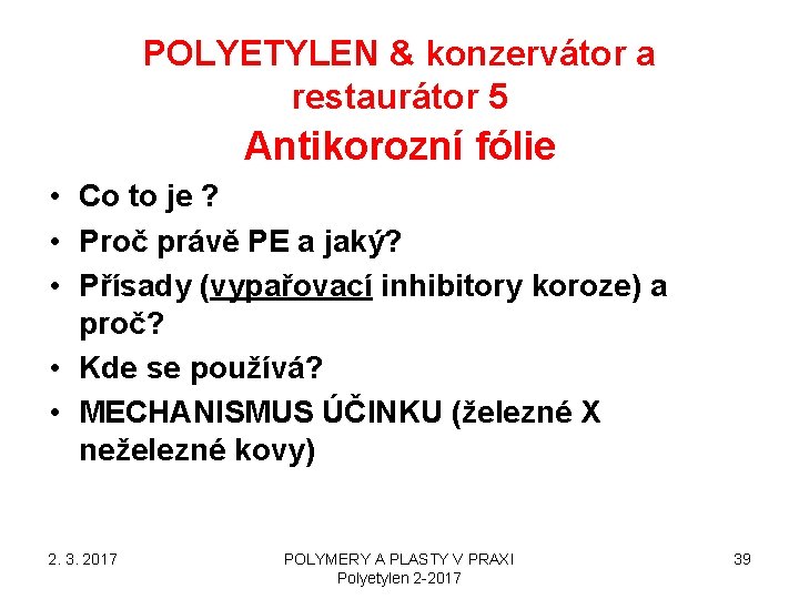 POLYETYLEN & konzervátor a restaurátor 5 Antikorozní fólie • Co to je ? • POLYETYLEN & konzervátor a restaurátor 5 Antikorozní fólie • Co to je ? •