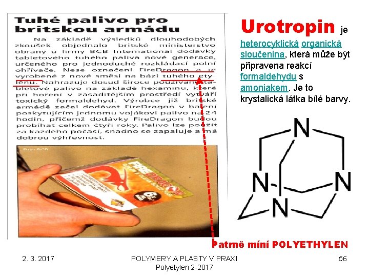 Urotropin je heterocyklická organická sloučenina, která může být připravena reakcí formaldehydu s amoniakem. Je Urotropin je heterocyklická organická sloučenina, která může být připravena reakcí formaldehydu s amoniakem. Je