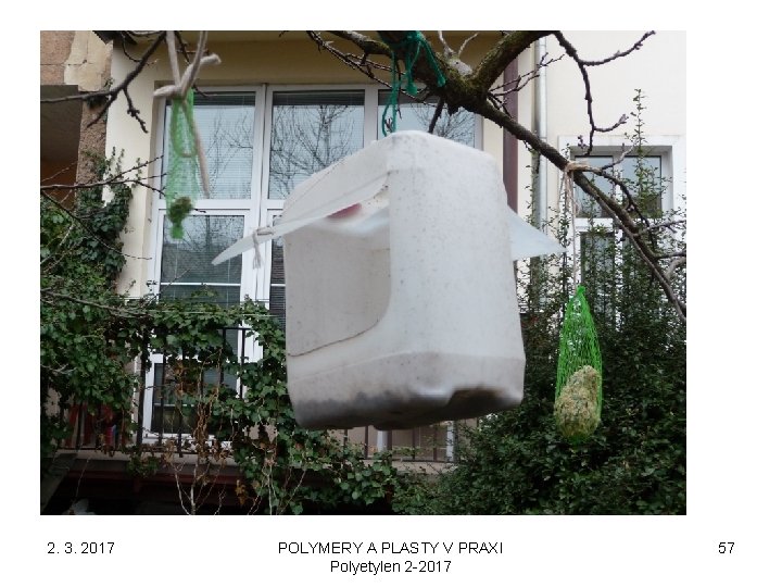 2. 3. 2017 POLYMERY A PLASTY V PRAXI Polyetylen 2 -2017 57 2. 3. 2017 POLYMERY A PLASTY V PRAXI Polyetylen 2 -2017 57