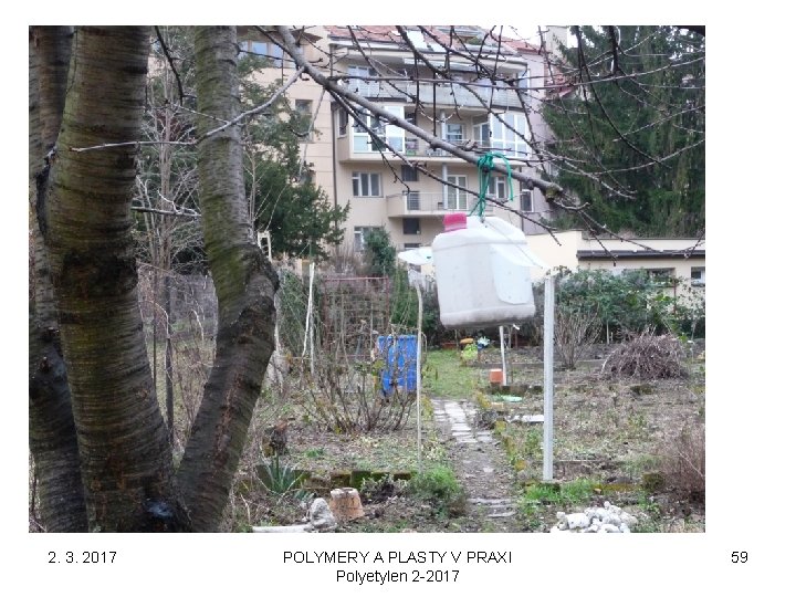 2. 3. 2017 POLYMERY A PLASTY V PRAXI Polyetylen 2 -2017 59 2. 3. 2017 POLYMERY A PLASTY V PRAXI Polyetylen 2 -2017 59