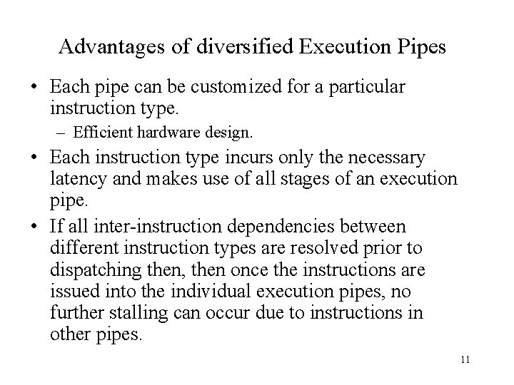 Advantages of diversified Execution Pipes • Each pipe can be customized for a particular