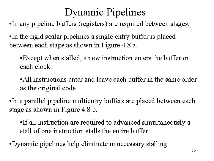 Dynamic Pipelines • In any pipeline buffers (registers) are required between stages. • In