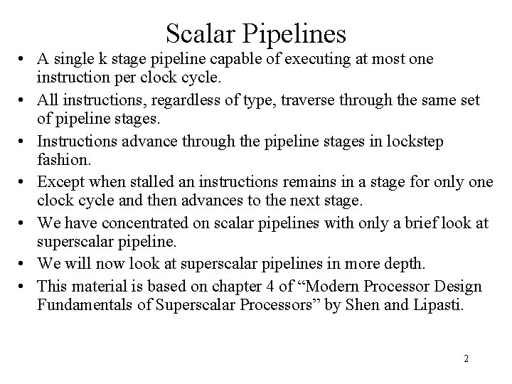 Scalar Pipelines • A single k stage pipeline capable of executing at most one