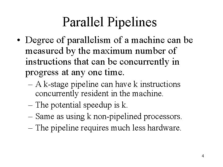 Parallel Pipelines • Degree of parallelism of a machine can be measured by the