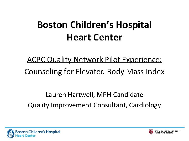 Boston Children’s Hospital Heart Center ACPC Quality Network Pilot Experience: Counseling for Elevated Body