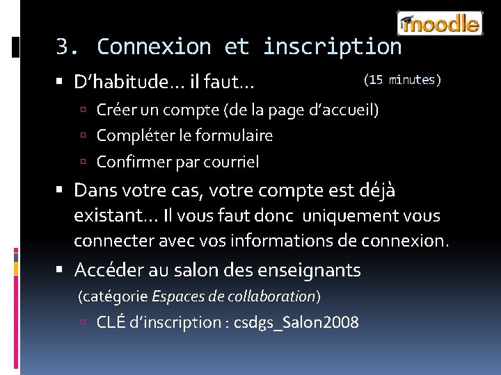 3. Connexion et inscription D’habitude… il faut… (15 minutes) Créer un compte (de la
