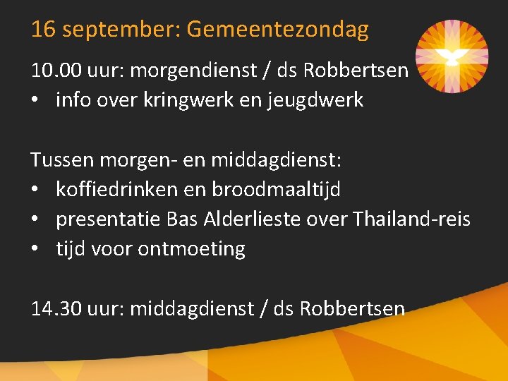 16 september: Gemeentezondag 10. 00 uur: morgendienst / ds Robbertsen • info over kringwerk