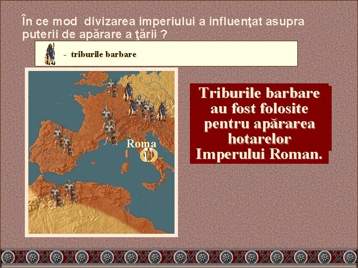 În ce mod divizarea imperiului a influenţat asupra puterii de apărare a ţării ?