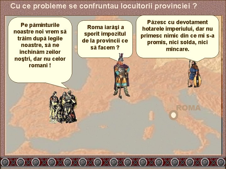 Cu ce probleme se confruntau locuitorii provinciei ? Pe pămînturile noastre noi vrem să