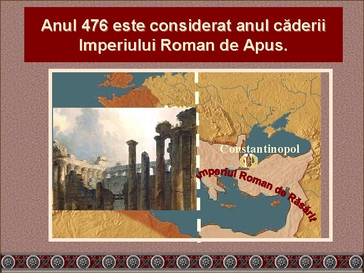 Anul 476 este considerat anul căderii Imperiului Roman de Apus. Рим Constantinopol 