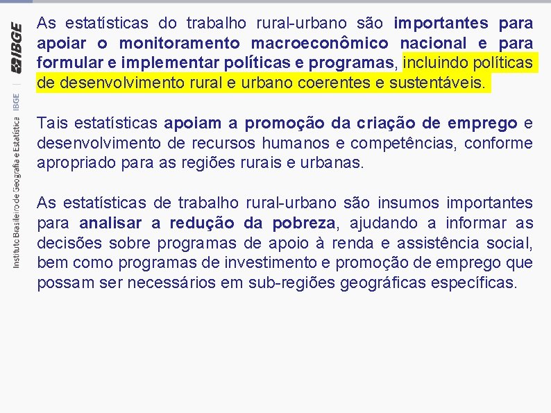 As estatísticas do trabalho rural-urbano são importantes para apoiar o monitoramento macroeconômico nacional e