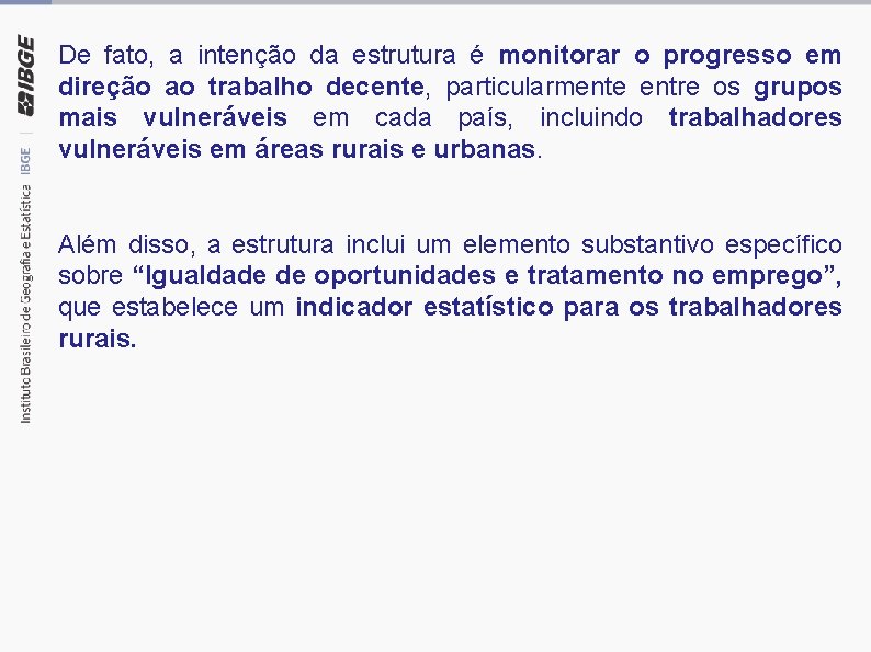 De fato, a intenção da estrutura é monitorar o progresso em direção ao trabalho