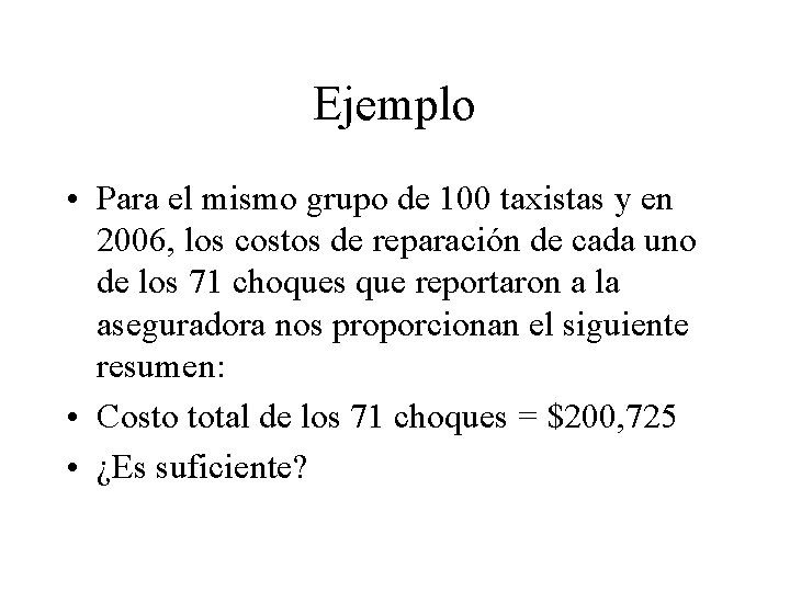 Ejemplo • Para el mismo grupo de 100 taxistas y en 2006, los costos