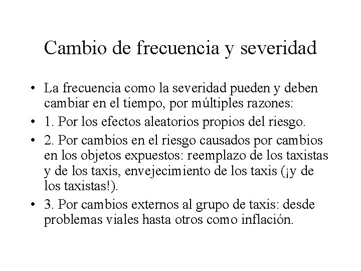 Cambio de frecuencia y severidad • La frecuencia como la severidad pueden y deben