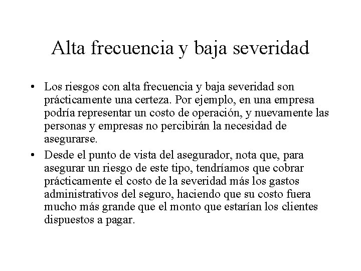 Alta frecuencia y baja severidad • Los riesgos con alta frecuencia y baja severidad