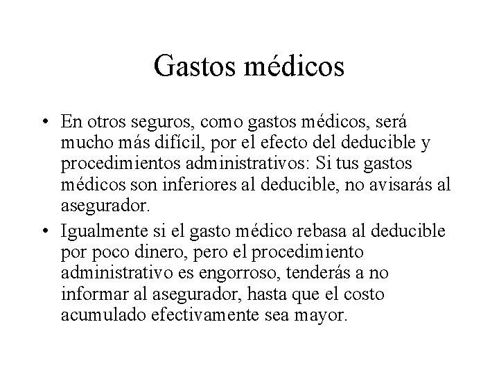 Gastos médicos • En otros seguros, como gastos médicos, será mucho más difícil, por