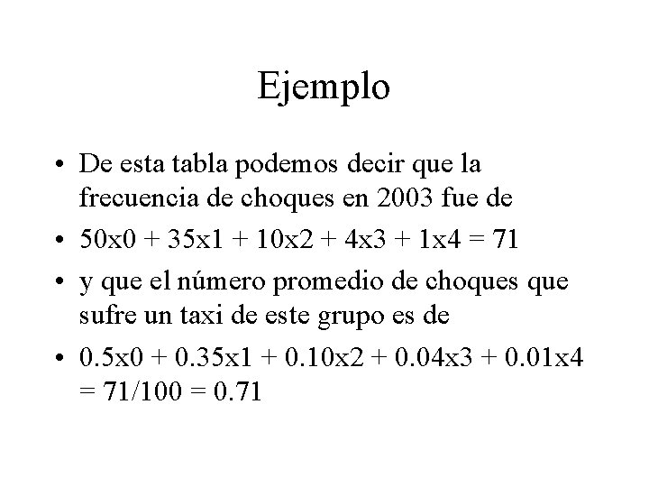 Ejemplo • De esta tabla podemos decir que la frecuencia de choques en 2003