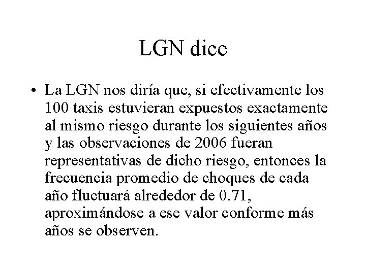 LGN dice • La LGN nos diría que, si efectivamente los 100 taxis estuvieran