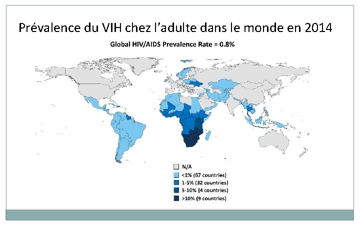 Prévalence du VIH chez l’adulte dans le monde en 2014 Prévalence du VIH chez l’adulte dans le monde en 2014