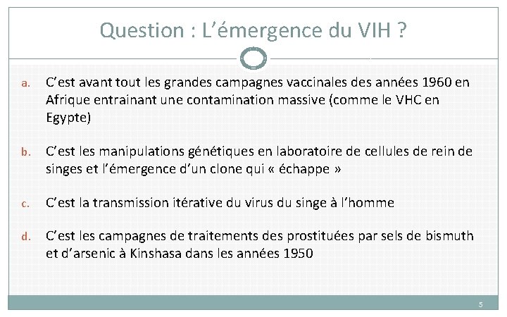 Question : L’émergence du VIH ? a. C’est avant tout les grandes campagnes vaccinales Question : L’émergence du VIH ? a. C’est avant tout les grandes campagnes vaccinales