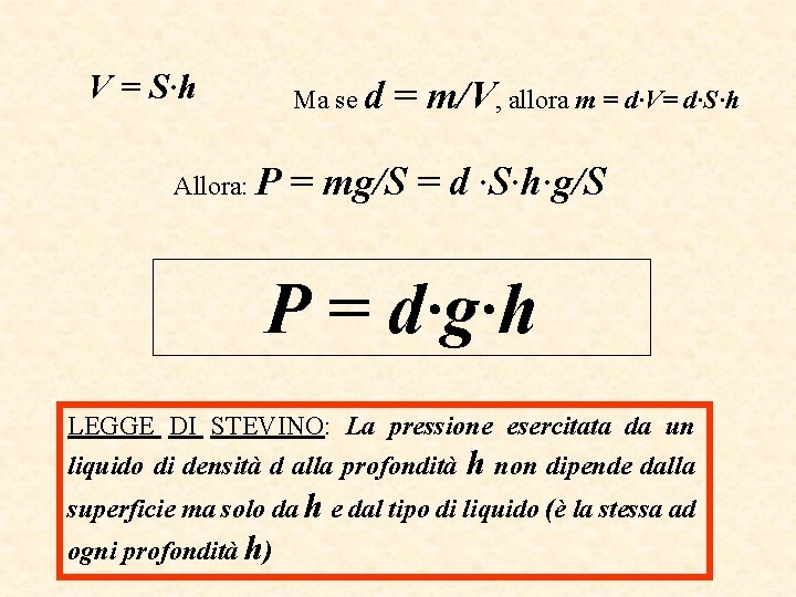 V = S·h Ma se d Allora: P = m/V, allora m = d·V=