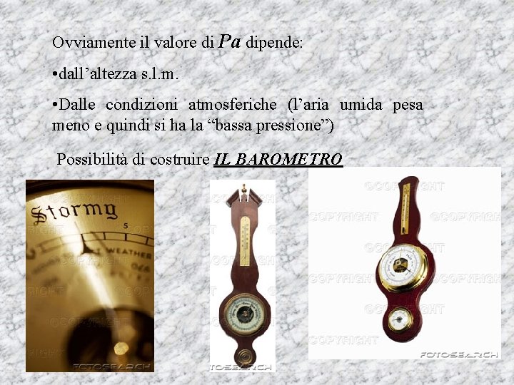 Ovviamente il valore di Pa dipende: • dall’altezza s. l. m. • Dalle condizioni