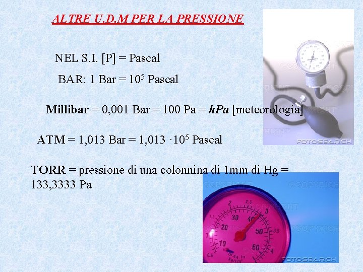 ALTRE U. D. M PER LA PRESSIONE NEL S. I. [P] = Pascal BAR:
