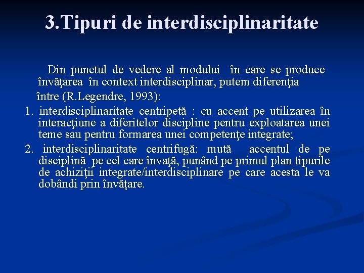 3. Tipuri de interdisciplinaritate Din punctul de vedere al modului în care se produce