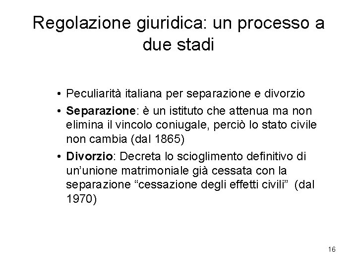 Regolazione giuridica: un processo a due stadi • Peculiarità italiana per separazione e divorzio