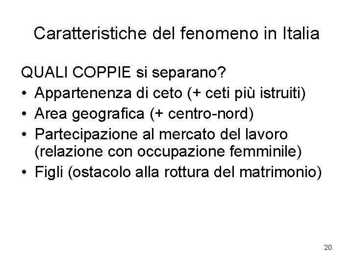 Caratteristiche del fenomeno in Italia QUALI COPPIE si separano? • Appartenenza di ceto (+