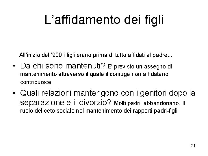 L’affidamento dei figli All’inizio del ‘ 900 i figli erano prima di tutto affidati