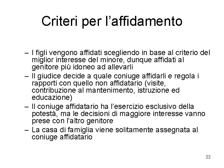 Criteri per l’affidamento – I figli vengono affidati scegliendo in base al criterio del