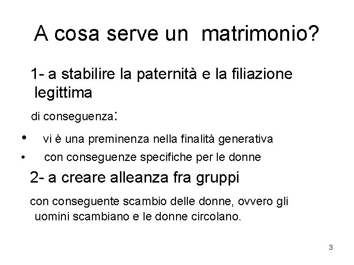 A cosa serve un matrimonio? 1 - a stabilire la paternità e la filiazione