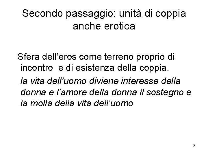 Secondo passaggio: unità di coppia anche erotica Sfera dell’eros come terreno proprio di incontro