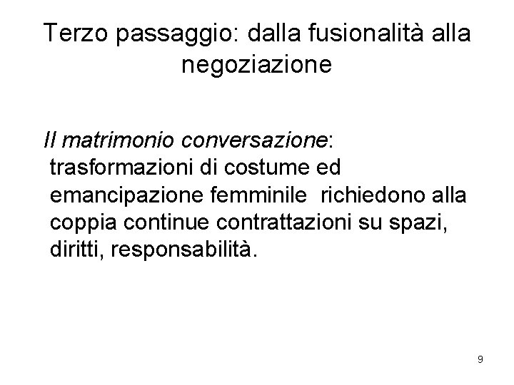 Terzo passaggio: dalla fusionalità alla negoziazione Il matrimonio conversazione: trasformazioni di costume ed emancipazione