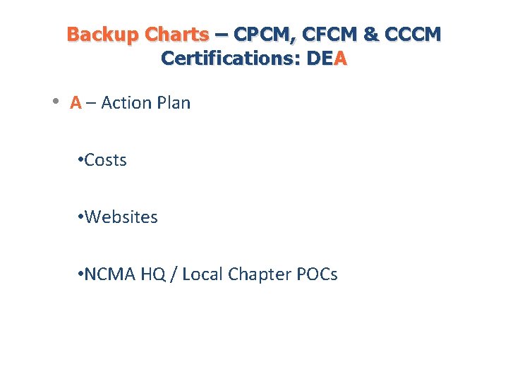 Backup Charts – CPCM, CFCM & CCCM Certifications: DEA • A – Action Plan