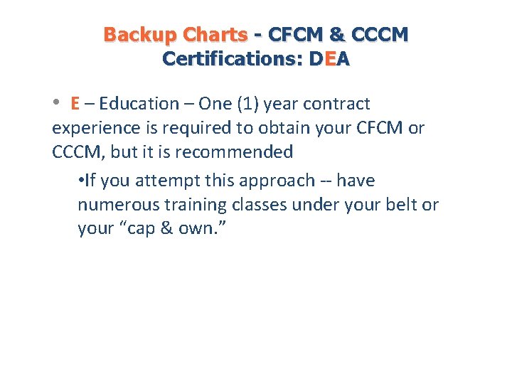 Backup Charts - CFCM & CCCM Certifications: DEA • E – Education – One