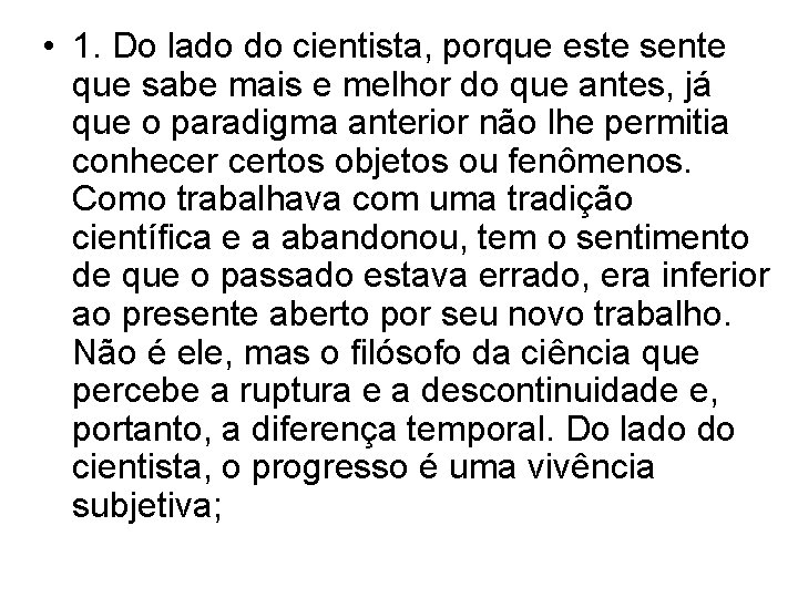  • 1. Do lado do cientista, porque este sente que sabe mais e