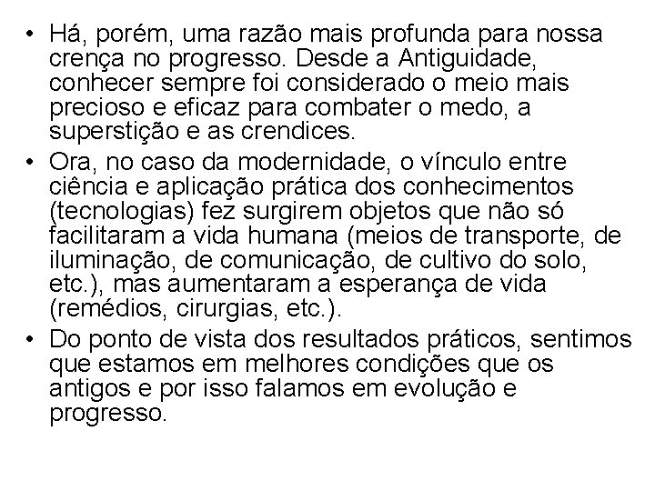  • Há, porém, uma razão mais profunda para nossa crença no progresso. Desde