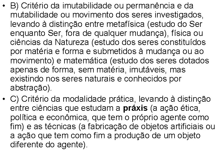  • B) Critério da imutabilidade ou permanência e da mutabilidade ou movimento dos