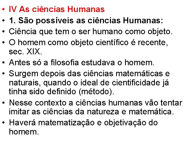  • • IV As ciências Humanas 1. São possíveis as ciências Humanas: Ciência