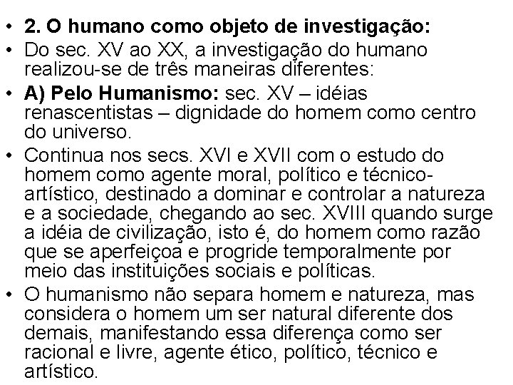 • 2. O humano como objeto de investigação: • Do sec. XV ao