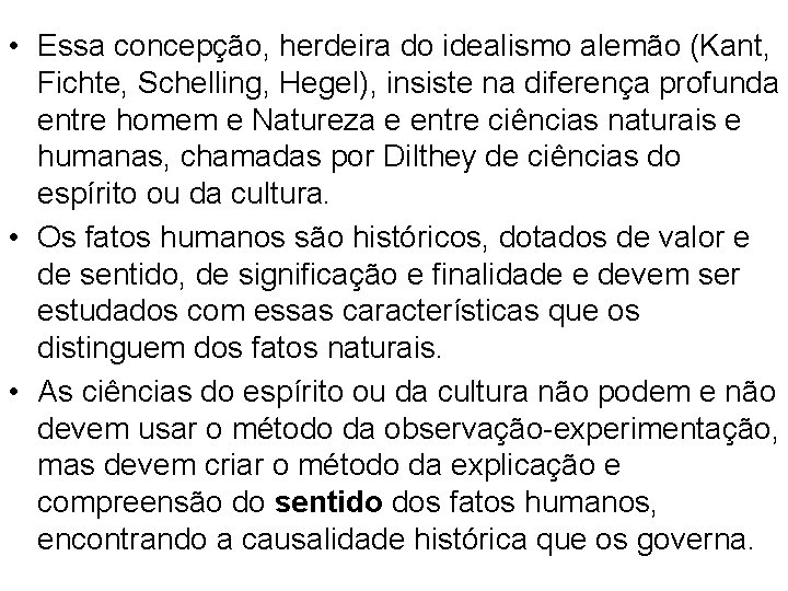  • Essa concepção, herdeira do idealismo alemão (Kant, Fichte, Schelling, Hegel), insiste na