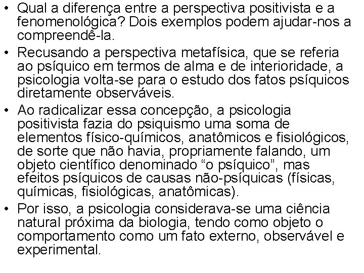  • Qual a diferença entre a perspectiva positivista e a fenomenológica? Dois exemplos