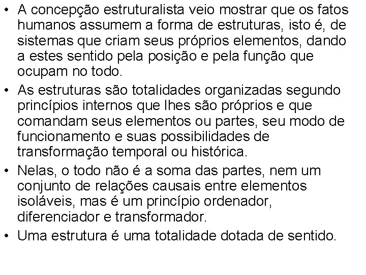  • A concepção estruturalista veio mostrar que os fatos humanos assumem a forma