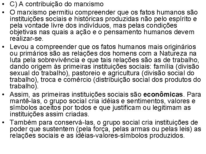  • C) A contribuição do marxismo • O marxismo permitiu compreender que os